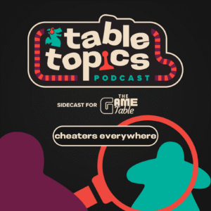 Table Topics: Cheaters Everywhere!