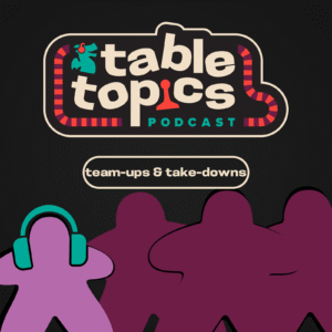 Table Topics - Team-Ups and Take-Downs