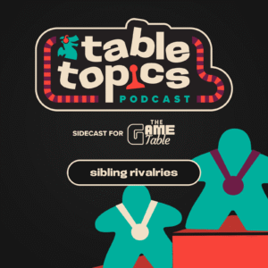 Table Topics - Sibling Rivalries