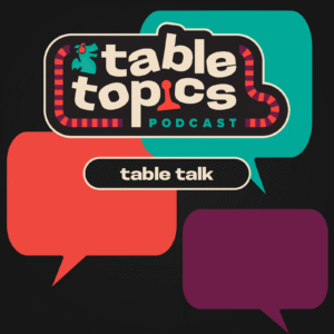 Table Topics: Table Talk