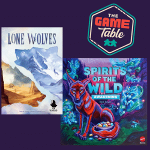 Lone Wolves & Spirits of the Wild: Awakening - Reviews from the Two Top Table at The Game Table Podcast